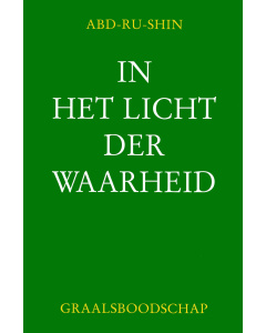 In het Licht der Waarheid - Graalsboodschap Deel 1